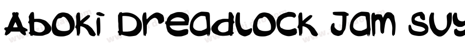 Aboki Dreadlock Jam Suya字体转换